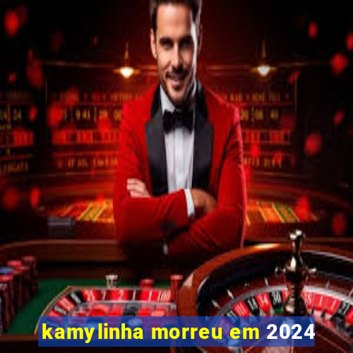 kamylinha morreu em 2024